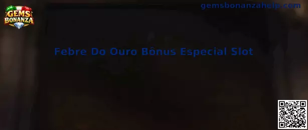 Febre Do Ouro Bônus Especial Slot Gems Bonanza