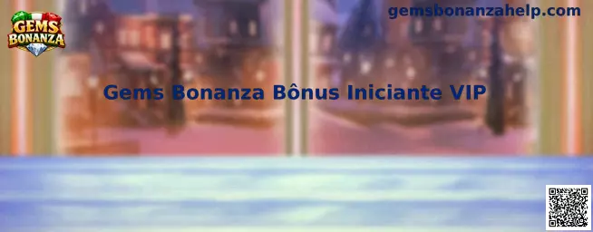 Gems Bonanza Bônus Iniciante VIP México