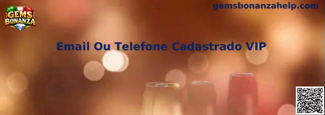 Email Ou Telefone Cadastrado VIP en Gems Bonanza