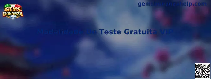 Modalidade De Teste Gratuita VIP Gems Bonanza