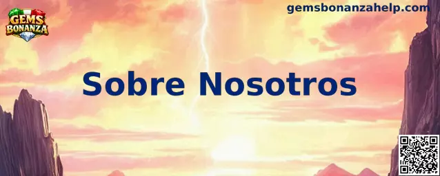 Información sobre Gems Bonanza Sobre Nosotros